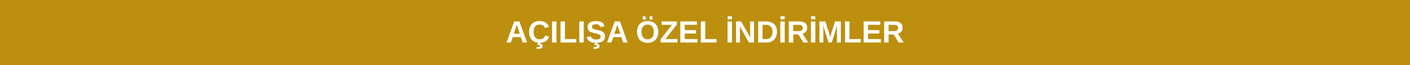 AÇILIŞA ÖZEL İNDİRİMLER